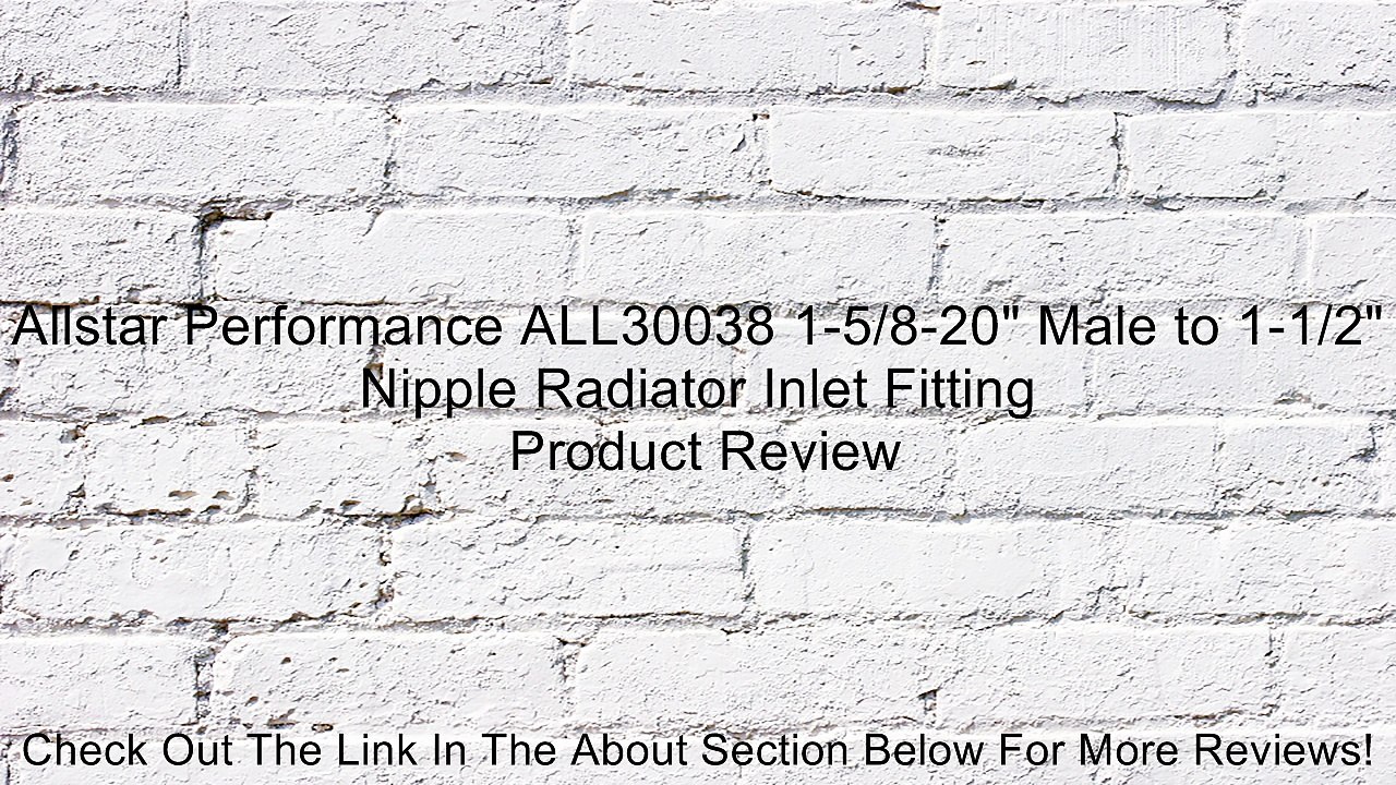 Allstar Performance ALL30038 1-5/8-20" Male to 1-1/2" Nipple Radiator Inlet Fitting Review
