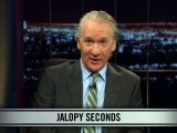 Real Time With Bill Maher_ New Rule - Jalopy Seconds (HBO)