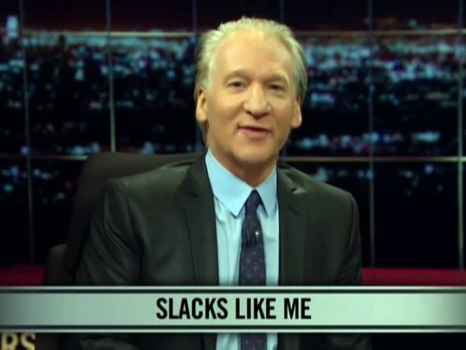 Real Time With Bill Maher_ New Rules - Slacks Like Me (HBO)