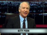 Real Time with Bill Maher_ New Rule - Kitty Porn (HBO)