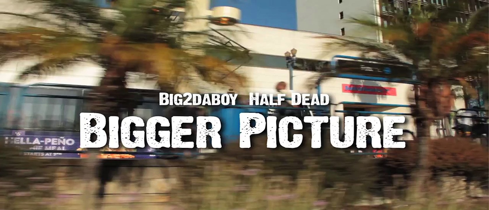 Big2daBoy & Lil Half Dead "Bigger Picture"