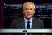 Real Time With Bill Maher_ New Rule - Can It (HBO)