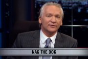 Real Time With Bill Maher_ New Rule - Nag The Dog (HBO)