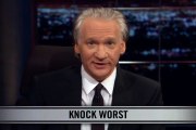 Real Time With Bill Maher_ New Rule - Knock Worst (HBO)