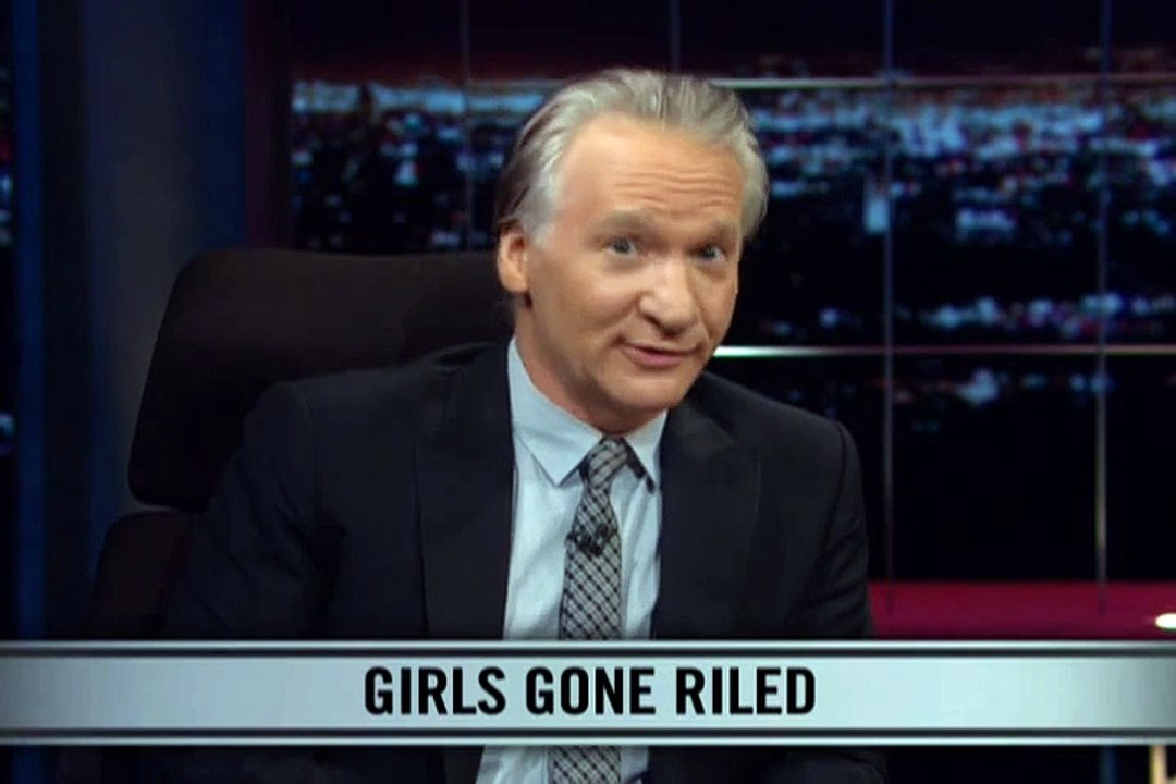 Real Time With Bill Maher_ New Rule - Girls Gone Riled (HBO)