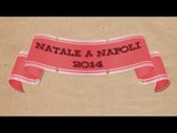 Napoli - Natale 2014, lo spot degli appuntamenti del Comune