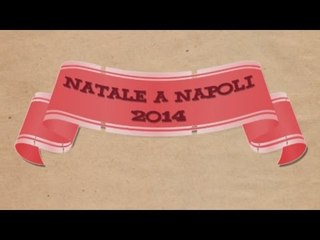 Napoli - Natale 2014, lo spot degli appuntamenti del Comune