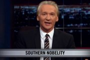 Real Time With Bill Maher_ New Rule - Southern Nobelity (HBO)