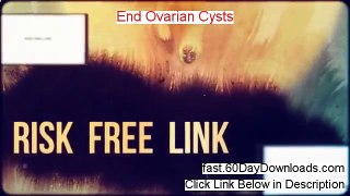 End Ovarian Cysts Review (Best 2014 PDF Review)