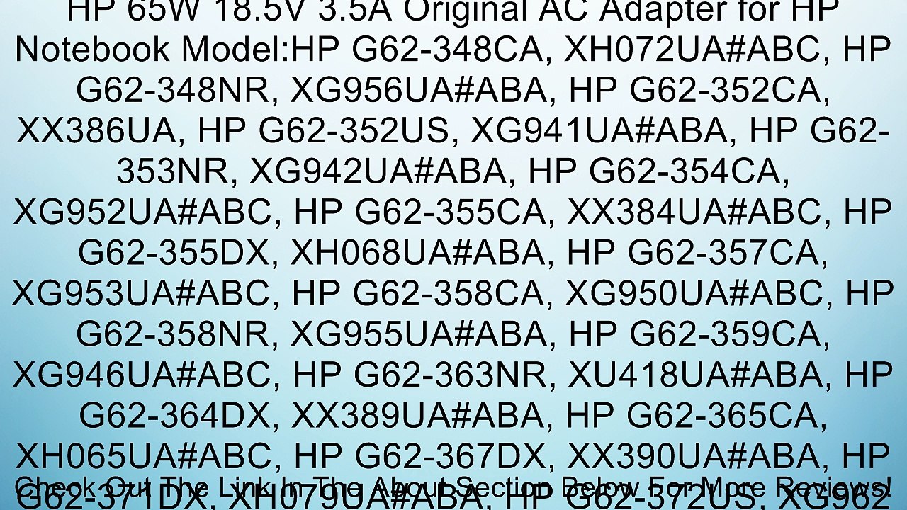 HP 65W 18.5V 3.5A Original AC Adapter for HP Notebook Model:HP G62-348CA, XH072UA#ABC, HP G62-348NR, XG956UA#ABA, HP G62-352CA, XX386UA, HP G62-352US, XG941UA#ABA, HP G62-353NR, XG942UA#ABA, HP G62-354CA, XG952UA#ABC, HP G62-355CA, XX384UA#ABC, HP G62-355