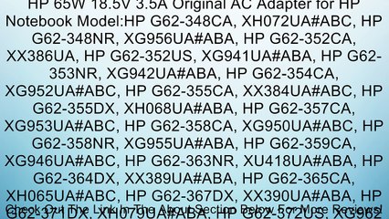 HP 65W 18.5V 3.5A Original AC Adapter for HP Notebook Model:HP G62-348CA, XH072UA#ABC, HP G62-348NR, XG956UA#ABA, HP G62-352CA, XX386UA, HP G62-352US, XG941UA#ABA, HP G62-353NR, XG942UA#ABA, HP G62-354CA, XG952UA#ABC, HP G62-355CA, XX384UA#ABC, HP G62-355