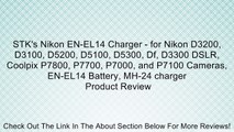 STK's Nikon EN-EL14 Charger - for Nikon D3200, D3100, D5200, D5100, D5300, Df, D3300 DSLR, Coolpix P7800, P7700, P7000, and P7100 Cameras, EN-EL14 Battery, MH-24 charger Review