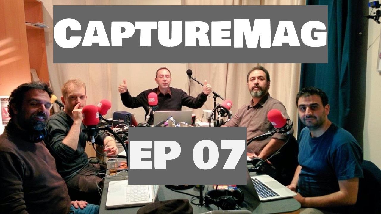 CAPTURE MAG - LE PODCAST : ÉPISODE 07