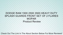 DODGE RAM 1500 2500 3500 HEAVY DUTY SPLASH GUARDS FRONT SET OF 2 FLARES MOPAR Review