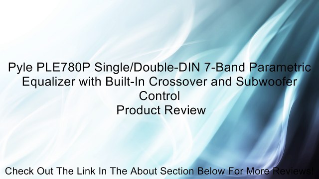 Pyle PLE780P Single/Double-DIN 7-Band Parametric Equalizer with Built-In Crossover and Subwoofer Control Review