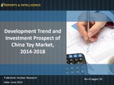 Trend and Investment Prospect of China Toy Market, 2014-2018