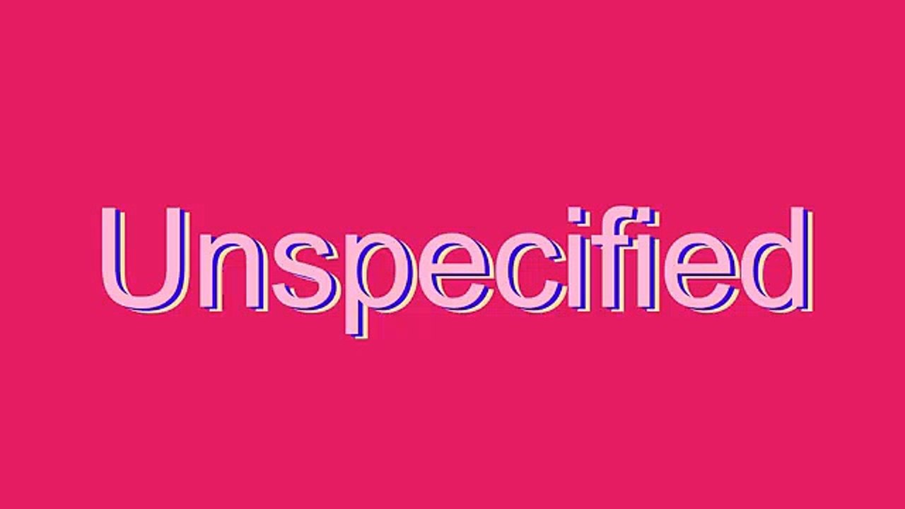 How to Pronounce Unspecified