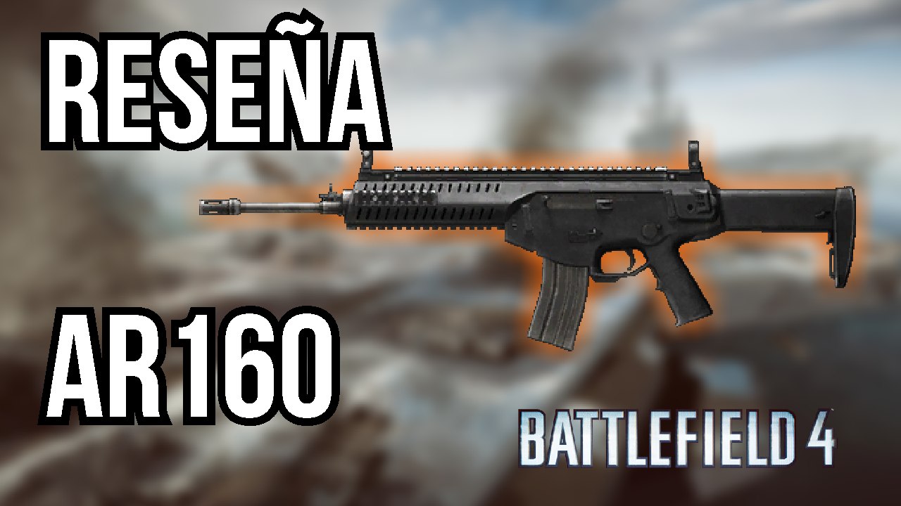 Battlefield 4 Reseña AR160