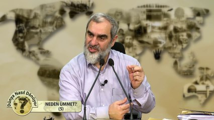 11) Dünya Nasıl Dönüyor? - NEDEN ÜMMET ? (5) - Nureddin YILDIZ - Sosyal Doku Vakfı