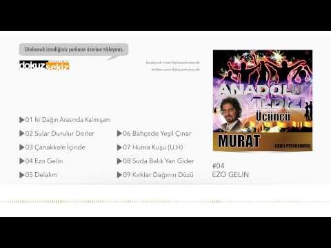 Anadolu Yıldızı Murat Savaş - Ezo Gelin (Official Audio)