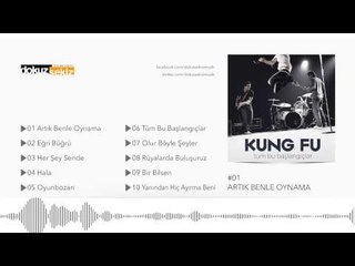 Kung Fu - Artık Benle Oynama (Official Audio)