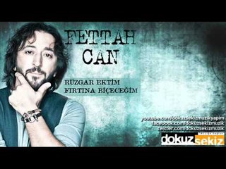 Fettah Can - Rüzgar Ektim Fırtına Biçeceğim