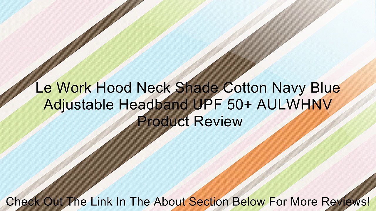 Le Work Hood Neck Shade Cotton Navy Blue Adjustable Headband UPF 50+ AULWHNV Review