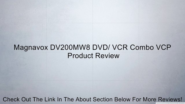 Magnavox DV200MW8 DVD/ VCR Combo VCP Review