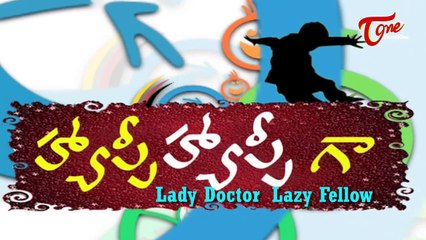 Happy Happy Ga || Lady Doctor Lazy Fellow || Telugu Comedy Skits