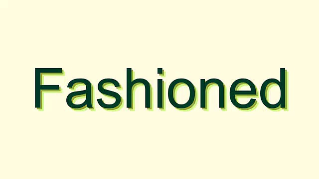 How to Pronounce Fashioned
