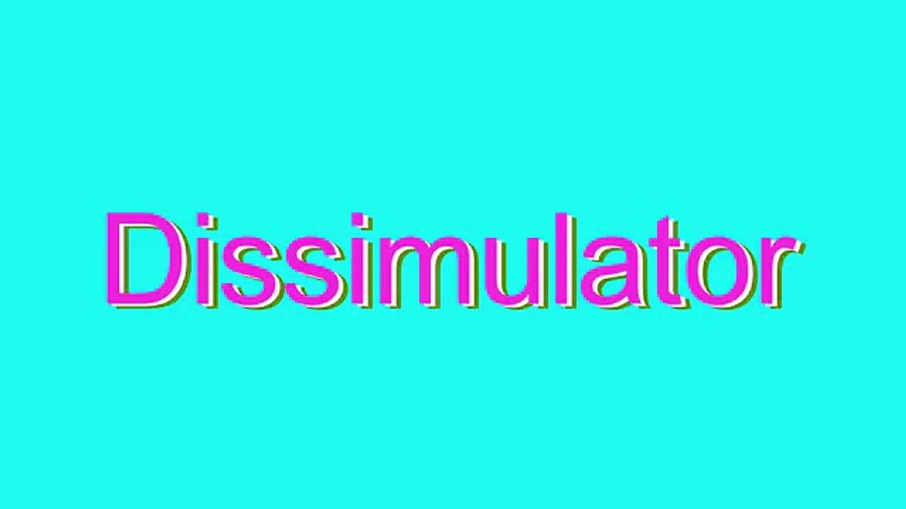 How to Pronounce Dissimulator