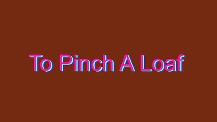 How to Pronounce To Pinch A Loaf