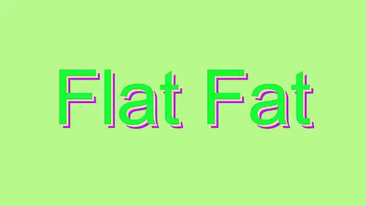 How to Pronounce Flat Fat