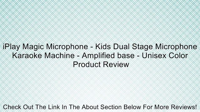 iPlay Magic Microphone - Kids Dual Stage Microphone Karaoke Machine - Amplified base - Unisex Color Review