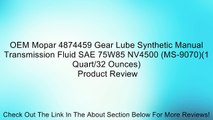 OEM Mopar 4874459 Gear Lube Synthetic Manual Transmission Fluid SAE 75W85 NV4500 (MS-9070)(1 Quart/32 Ounces) Review