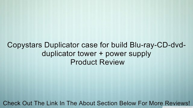 Copystars Duplicator case for build Blu-ray-CD-dvd-duplicator tower + power supply Review