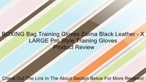 BOXING Bag Training Gloves Zaima Black Leather - X LARGE Pro Style Training Gloves Review