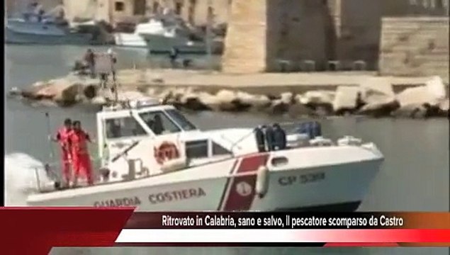 Ritrovato in Calabria, sano e salvo, il pescatore scomparso da Castro