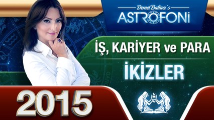 İKİZLER Burcu İŞ,PARA ve KARİYER 2015 astroloji, burç yorumu