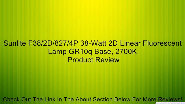 Sunlite F38/2D/827/4P 38-Watt 2D Linear Fluorescent Lamp GR10q Base, 2700K Review