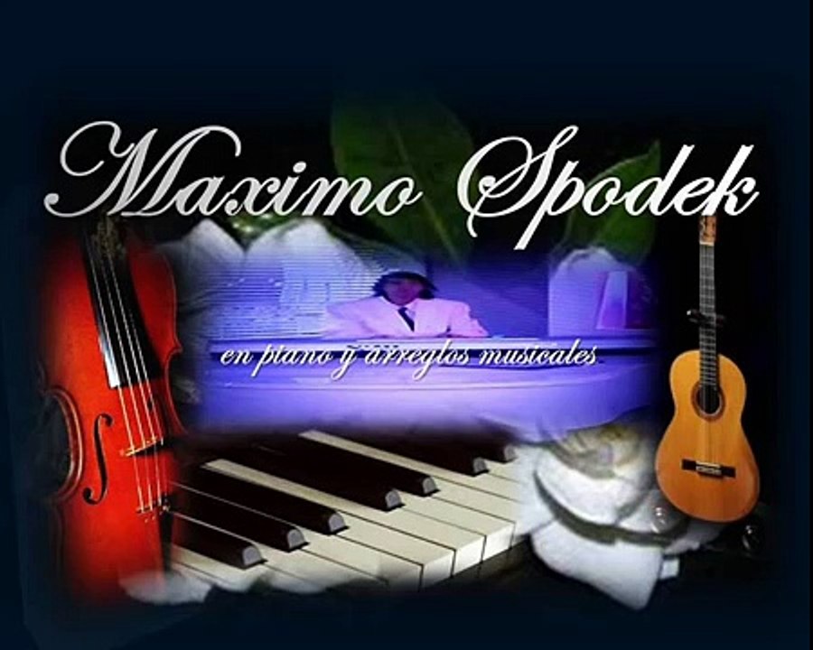 MAXIMO SPODEK, MUSICA ROMANTICA DE PELICULAS EN PIANO Y ARREGLO INSTRUMENTAL