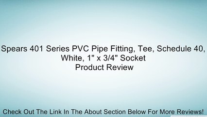 Spears 401 Series PVC Pipe Fitting, Tee, Schedule 40, White, 1" x 3/4" Socket Review