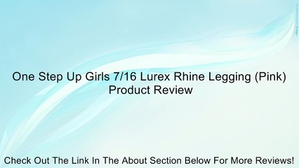 One Step Up Girls 7/16 Lurex Rhine Legging (Pink) Review