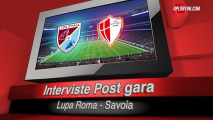 Il Post partita Lupa Roma - Savoia 2-2 @legapro www.oplontini.com