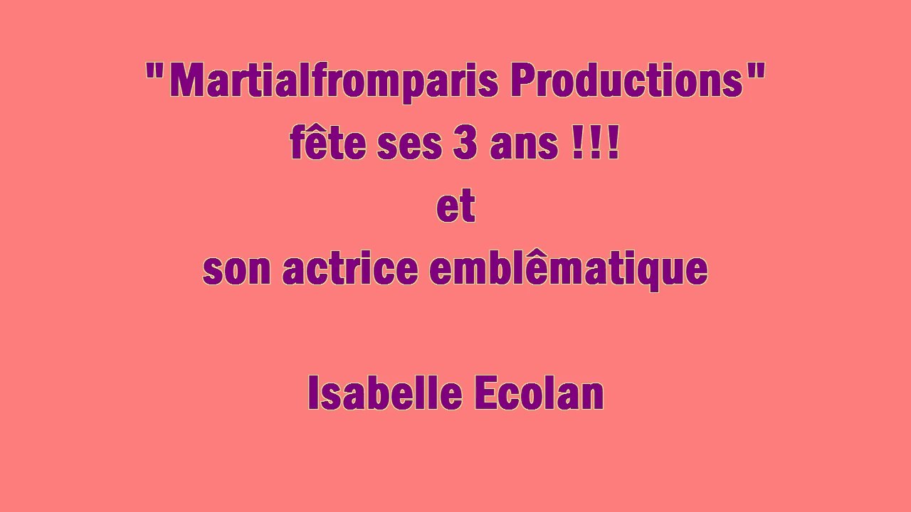 Anniversaire Martialfromparis Productions - 3 ans déjà ! Spéciale Isabelle Ecolan