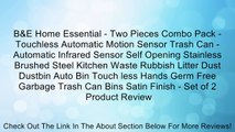 B&E Home Essential - Two Pieces Combo Pack - Touchless Automatic Motion Sensor Trash Can - Automatic Infrared Sensor Self Opening Stainless Brushed Steel Kitchen Waste Rubbish Litter Dust Dustbin Auto Bin Touch less Hands Germ Free Garbage Trash Can Bins
