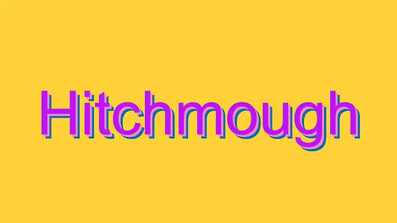 how-to-pronounce-hitchmough-video-dailymotion