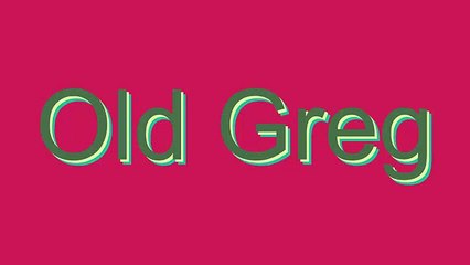 How to Pronounce Old Greg