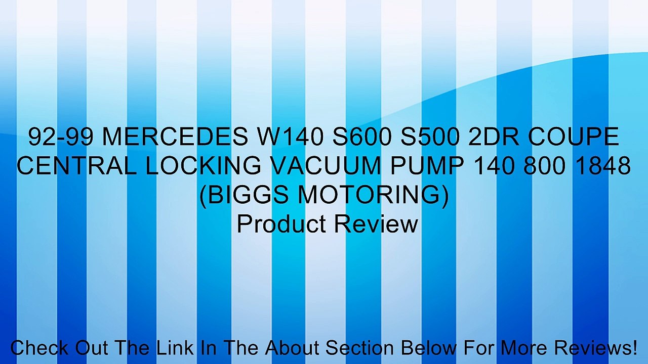 92-99 MERCEDES W140 S600 S500 2DR COUPE CENTRAL LOCKING VACUUM PUMP 140 800 1848 (BIGGS MOTORING) Review