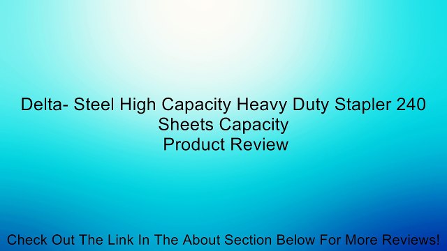 Delta- Steel High Capacity Heavy Duty Stapler 240 Sheets Capacity Review